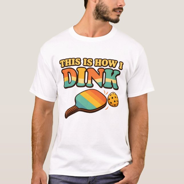É Assim Que Eu Dinko – Camiseta Divertida de Pickl (Frente)