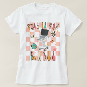 É Assim Que Eu Rolo A Camisa Do Sonógrafo Retro, S