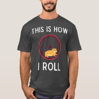É Assim Que Eu Rolo Hamster Camisa Engraçado Hamst