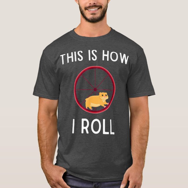 É Assim Que Eu Rolo Hamster Camisa Engraçado Hamst (Frente)