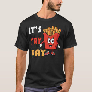 É Dia de Fritura - Amante de Batata Frita Camiseta
