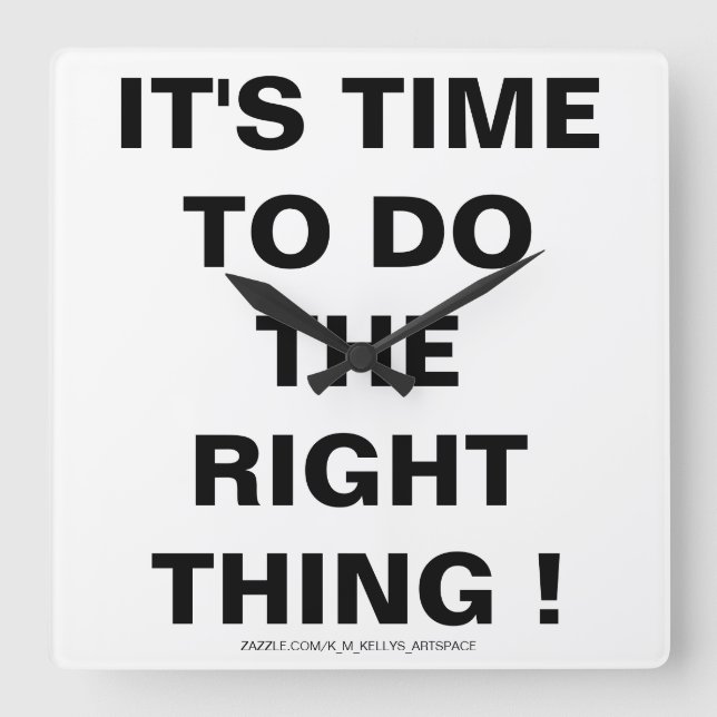 É hora de fazer a coisa certa! Relógio de Parede (Frente)