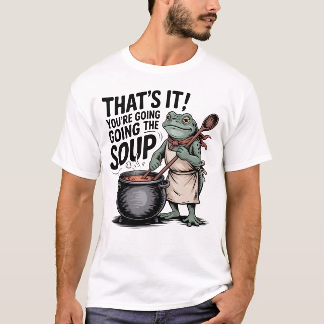 É Isso, Você Vai para a Camisa da Sopa – F Funny (Frente)