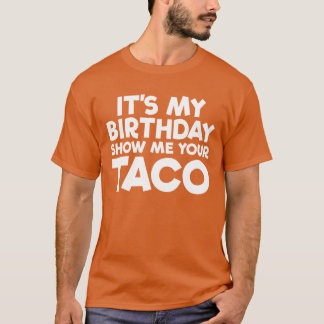 É Meu Aniversário Mostre Seuaco Camiseta de Aniver