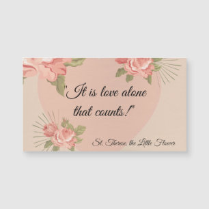 "É o amor apenas que conta." St. Therese