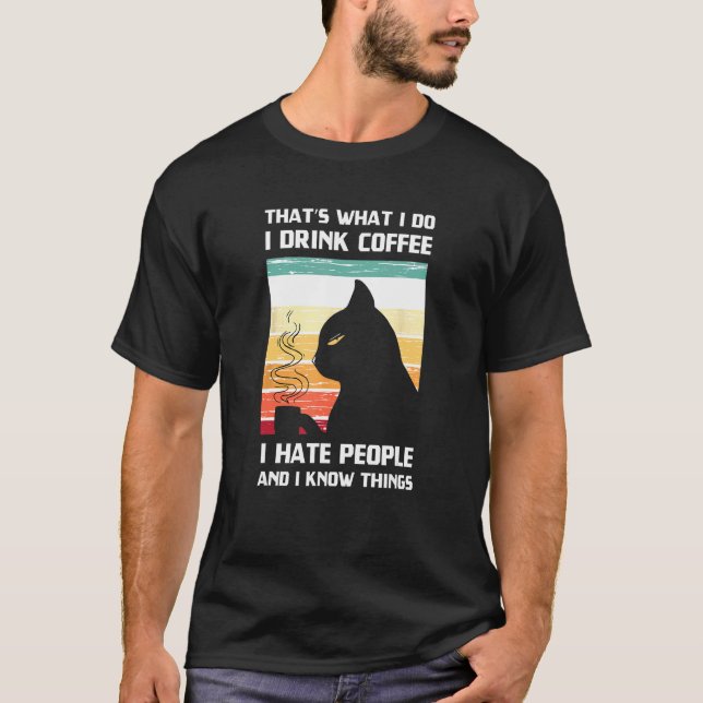 É o que eu faço Eu bebo café Camiseta Eu odeio as  (Frente)