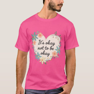 É Okay Não Estar Okay – Camiseta de Saúde Mental