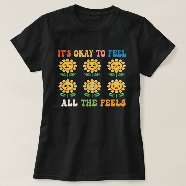 É Okay Sentir Todos os Sentimentos Camiseta de Saú (Frente do Design)