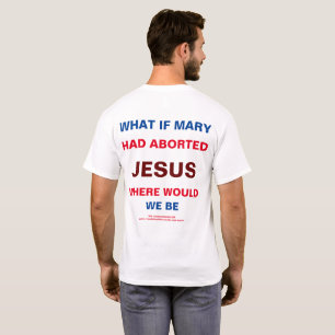 E se Mary tivesse abortado a T-Shirt de Jesus Men?