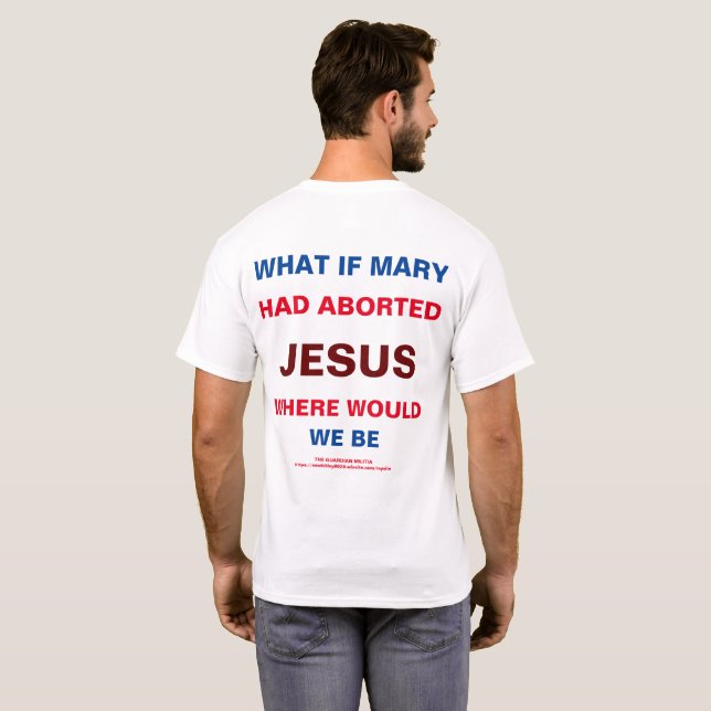 E se Mary tivesse abortado a T-Shirt de Jesus Men? (Parte Traseira Completa)