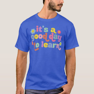 É Um Bom Dia Aprender Engraçado Professora T-Shirt