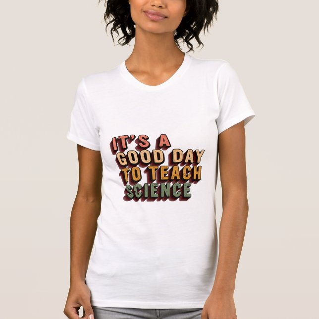 É um bom dia para ensinar T-Shirt Science (Frente)