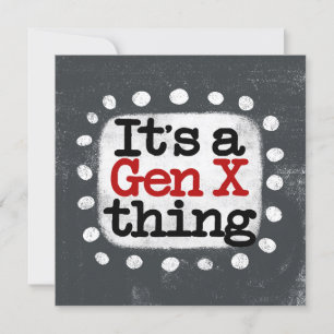 É um Cartão de Saudação Gen X Thing