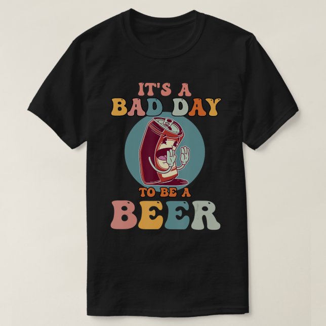É um dia ruim para ser cerveja. Camiseta (Frente do Design)