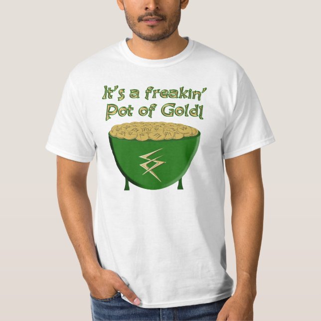 "É um pote do freakin de ouro!" T-shirt (Frente)