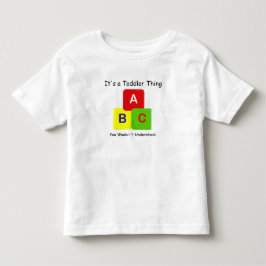 É uma T-Shirt do Toddler Thing
