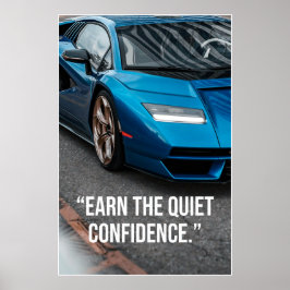 Earn the Quiet Confidence Car Quote Poster