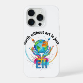 Earth Without Art Is Just eh creative artist gift