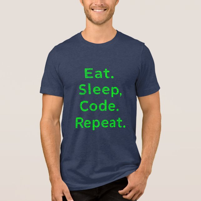 "Eat Sleep Code Repeat T-Shirt - Funny Programmer  (Frente)