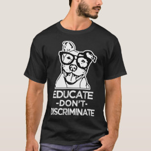 Educar Não Discriminar Camisa De Pitbull Para Home