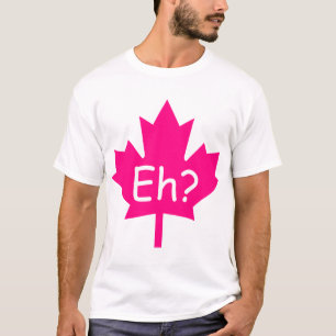 Eh? T-shirt canadense