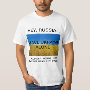 EI RÚSSIA... DEIXE A UCRÂNIA SOZINHA EM T-Shirt