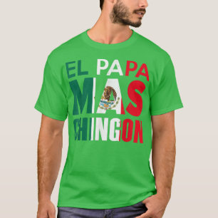 El Papa Mas Chingon - Camiseta Pai Mexicana Engraç
