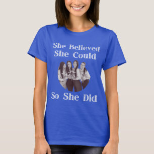Ela Acreditava Que Podia Fazer T-Shirt
