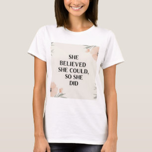 Ela acreditava que podia inspirar a camiseta femin