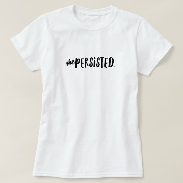Ela Persiste A Camiseta Motivacional (Frente do Design)
