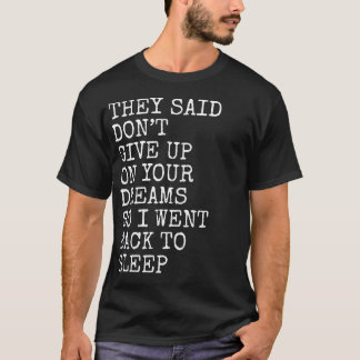 Eles Disseram Não Desista Dos Seus Sonhos Camisa D