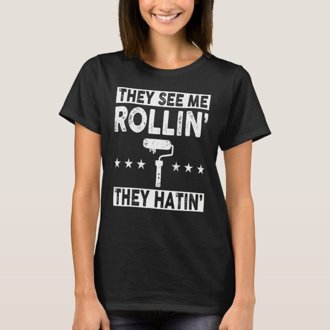 Eles Me Veem Rollin Hatin Legal Painter Camisa Eng (Frente)