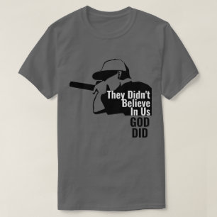 Eles não acreditavam em nós que Deus fez T-Shirt