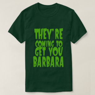 ELES VÊM LEVAR-TE A T-Shirt BARBARA