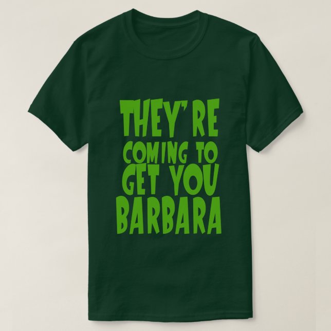 ELES VÊM LEVAR-TE A T-Shirt BARBARA (Frente do Design)