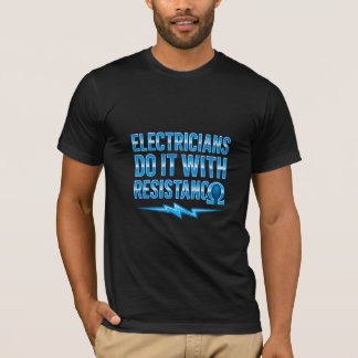 Elétricos Fazem Isso Com Resistência A T-Shirt