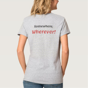 Em algum lugar, em qualquer lugar! Camiseta