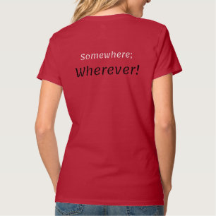 Em algum lugar, em qualquer lugar! Camiseta