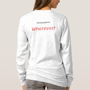 Em algum lugar, em qualquer lugar! Camiseta