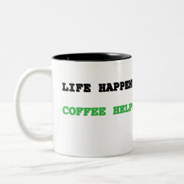 Em Dois Tons A vida acontece. O café ajuda. caneca de café