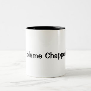 Em Dois Tons "Eu responsabilizo caneca de café de Chappell"