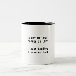 EM DOIS TONS UM DIA SEM CAFÉ - CANECA DE CAFÉ