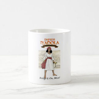 Empress Iyadola, Traga-O, Mon! Caneca