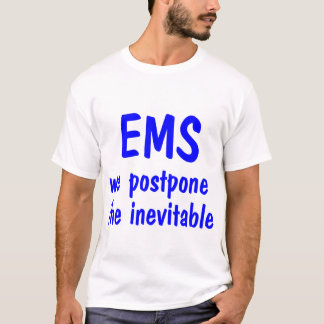 EMS-nós adiamos a inevitável, camisa