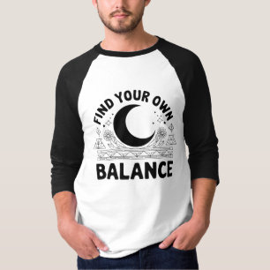 Encontre Seu Próprio Balanço T-Shirt