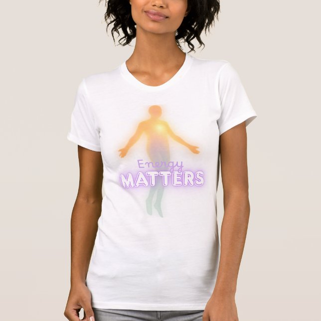 Energy Matters Affirmation T-Shirt (Frente)