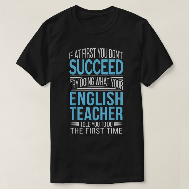 English Teacher T-Shirt If at first you do not suc (Frente do Design)