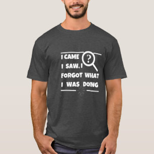 "Engraçada Camiseta Esquecida - Eu Vim, Vi, Esquec