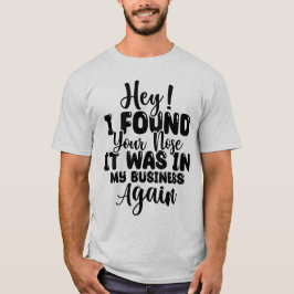 Engraçado, achei sua camiseta do nariz.