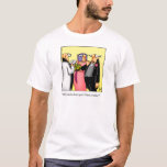 Engraçado Casamento Camiseta Humor<br><div class="desc">Divirta-se em espalhar o riso com esta camiseta de humor de casamento do artista Bill Abbott; ele fará um excelente presente para alguém na sua lista de presentes! O desenho de Bill Abbott,  "Spectickles",  a banda desenhada internacionalmente sindicalizada também apareceu em Hallmark U.K.,  Reader's Digest e outras belas revistas!</div>